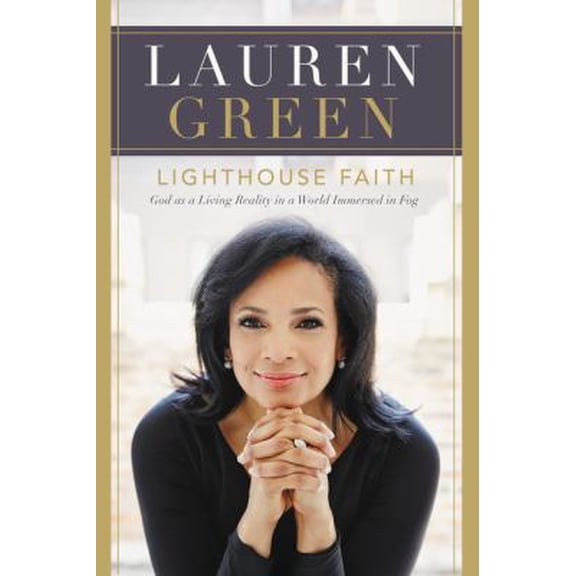 Pre-Owned Lighthouse Faith: God as a Living Reality in a World Immersed in Fog (Hardcover) 0718083520 9780718083526