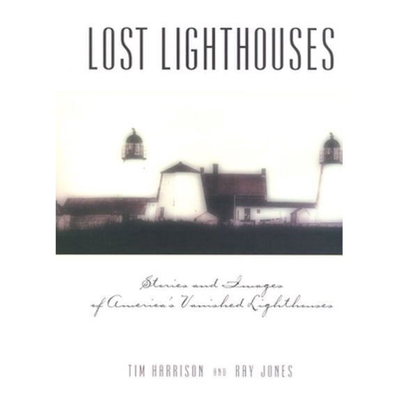 Pre-Owned Lost Lighthouses (Paperback) 0762704438 9780762704439