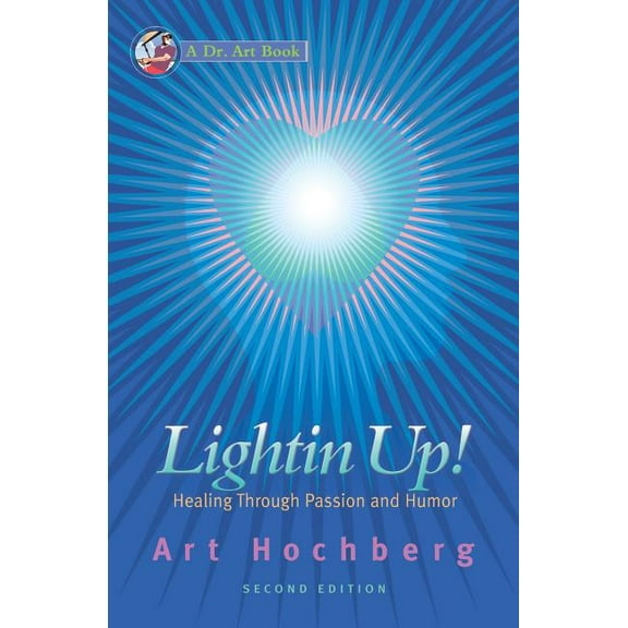 Lightin Up!-Healing Through Passion and Humor, Second Edition, (Paperback)