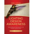 thumbnail image 1 of Lighting Design Awareness--Composition: Understanding and Advancing the Art of Landscape Lighting Design, (Hardcover), 1 of 1