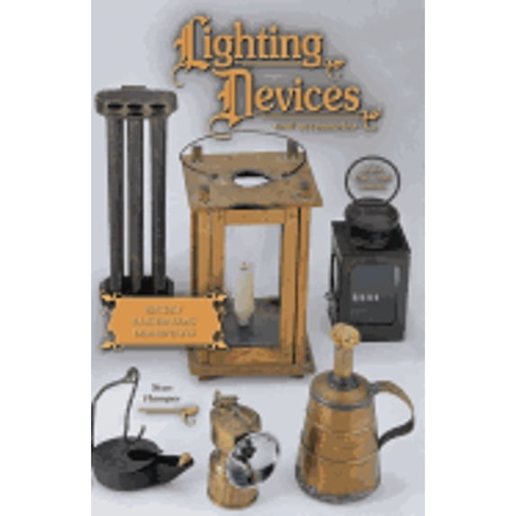 Lighting Devices: And Accessories of the 17th-19th Centuries (Paperback) by Stan Hamper