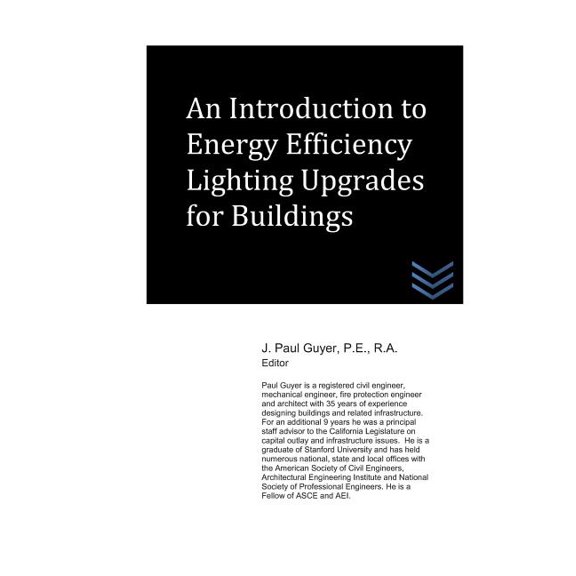 An Introduction to Energy Efficiency Lighting Upgrades for Buildings Paperback 1720051380 9781720051381 J. Paul Guyer