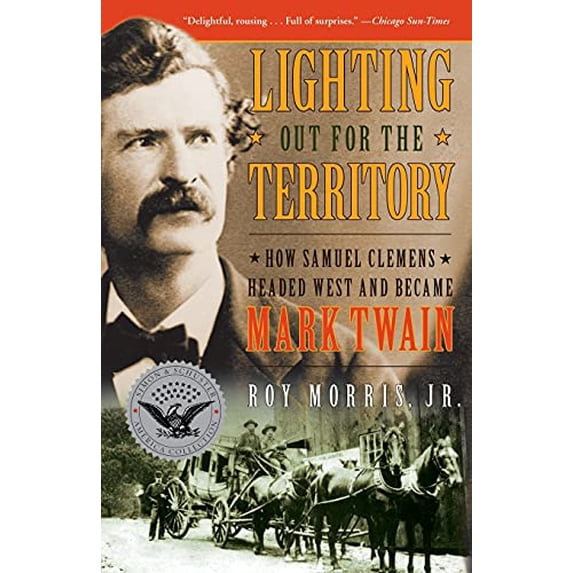 Pre-Owned Lighting Out for the Territory: How Samuel Clemens Headed West And Became Mark Twain (Simon & Schuster America Collection) (Simon & Schuster America Collection) Paperback