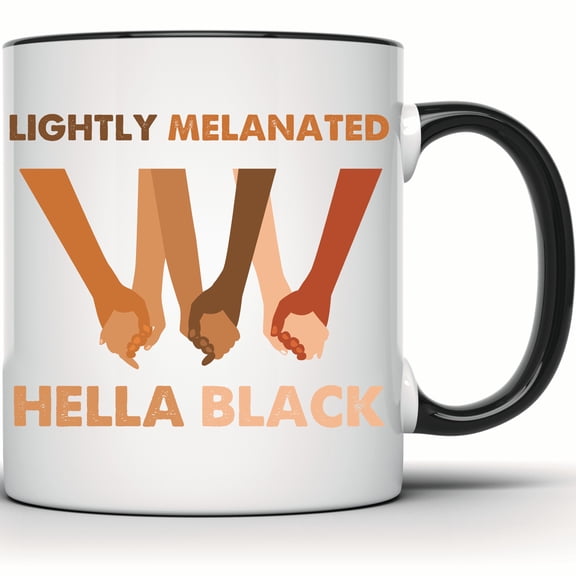 Lightly Melanated Hella Black Mug - BLM, Diversity, Equality, Social Justice, Holding Hands Design - 11 Ounce Black Rim Handle Novelty Coffee Cup - WMUG1656-BLK