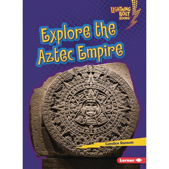 Lightning Bolt Books (R) -- Early Civili Explore the Aztec Empire, (Paperback)