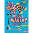 thumbnail image 1 of Lightning Bolt Books (R) -- Exploring Ec Do I Need It? or Do I Want It?: Making Budget Choices, (Paperback), 1 of 1