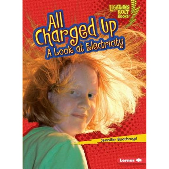 Lightning Bolt Books (R) -- Exploring Physical Science: All Charged Up: A Look at Electricity (Paperback)
