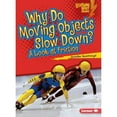 thumbnail image 1 of Lightning Bolt Books (R) -- Exploring Physical Science: Why Do Moving Objects Slow Down?: A Look at Friction (Paperback), 1 of 1