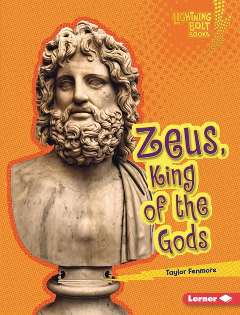 Lightning Bolt Books (R) -- Greek Mythol Zeus, King of the Gods, (Hardcover)
