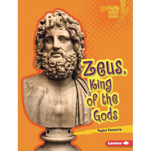 Lightning Bolt Books (R) -- Greek Mythol Zeus, King of the Gods, (Hardcover)