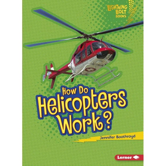 Lightning Bolt Books (R) -- How Flight Works: How Do Helicopters Work? (Paperback)