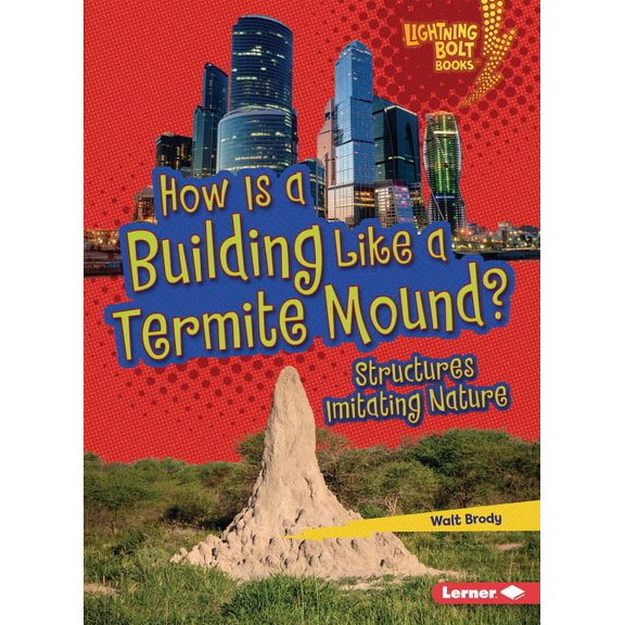 Lightning Bolt Books (R) -- Imitating Nature: How Is a Building Like a Termite Mound?: Structures Imitating Nature (Paperback)