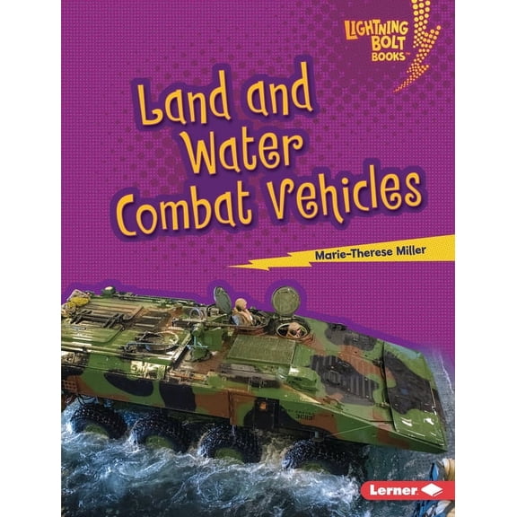 Lightning Bolt Books (R) -- Mighty Milit Land and Water Combat Vehicles, (Hardcover)