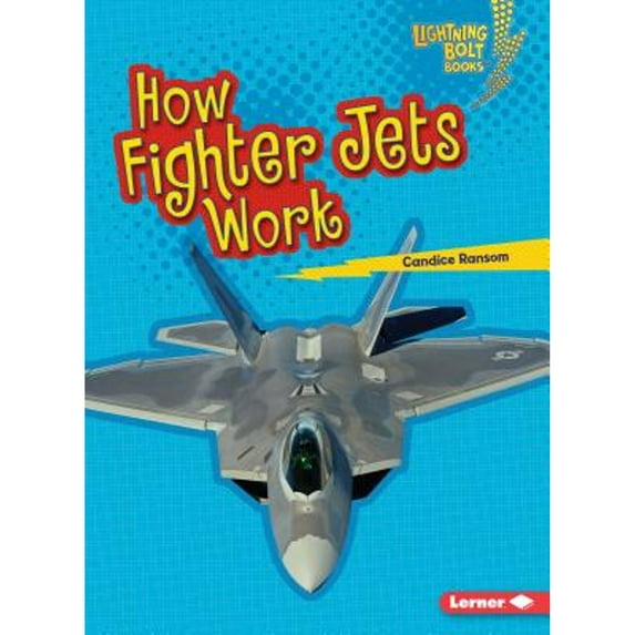 Lightning Bolt Books (R) -- Military Machines: How Fighter Jets Work (Paperback)