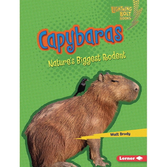 Lightning Bolt Books (R) -- Nature's Mos Capybaras: Nature's Biggest Rodent, (Hardcover)