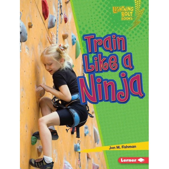 Lightning Bolt Books (R) -- Ninja Mania Train Like a Ninja, (Hardcover)