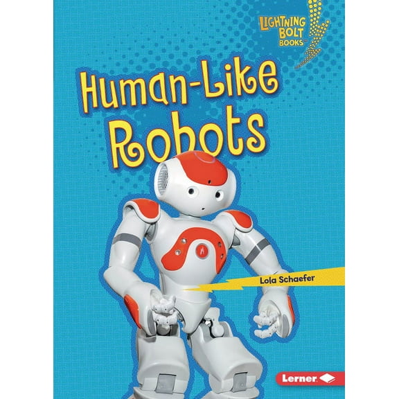 Lightning Bolt Books (R) -- Robotics: Human-Like Robots (Paperback)