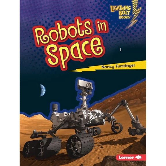 Lightning Bolt Books (R) -- Robots Everywhere!: Robots in Space (Hardcover)