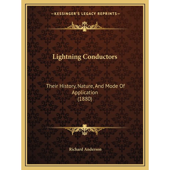 Lightning Conductors : Their History, Nature, And Mode Of Application (1880) (Paperback)