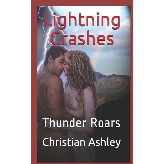 Lightning Crashes: Thunder Roars Paperback 1499609175 9781499609172 Christian Ashley