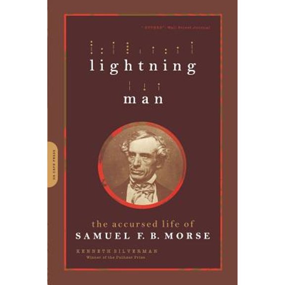 Pre-Owned Lightning Man: The Accursed Life of Samuel F. B. Morse (Paperback) by Kenneth Silverman