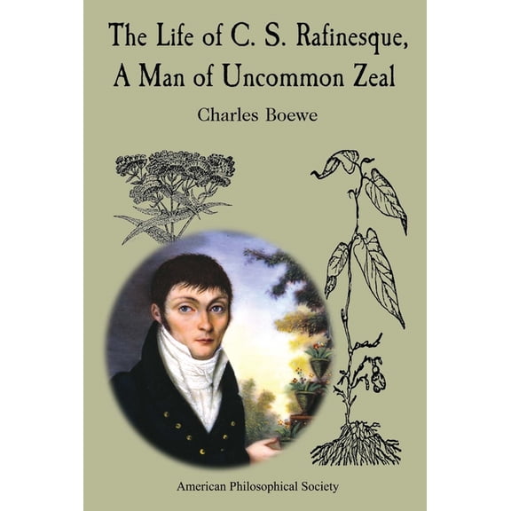 Lightning Rod Press The Life of C. S. Rafinesque, a Man of Uncommon Zeal: Lightning Rod Press, Vol. 7, (Hardcover)