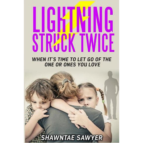 Lightning Struck Twice: When It's Time to Let Go of the One or Ones You Love, (Paperback)