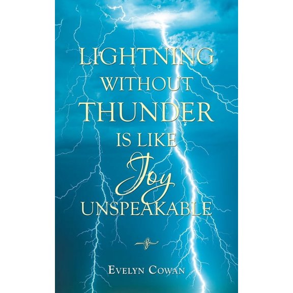 Lightning Without Thunder Is Like Joy Unspeakable, (Paperback)