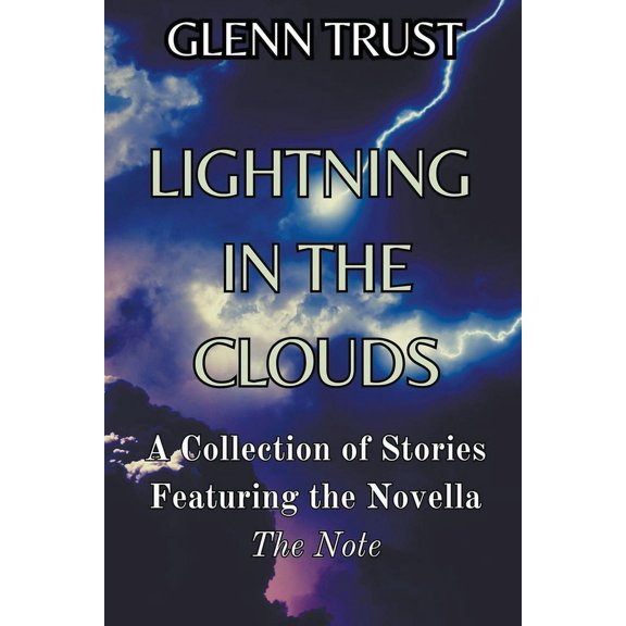 Lightning in the Clouds: A Collection of Stories Featuring the Novella The Note, (Paperback)