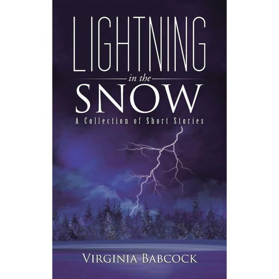 Lightning in the Snow: A Collection of Short Stories, (Paperback)