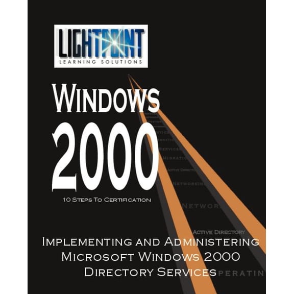 Lightpoint Learning Solutions Windows 20 Implementing and Administering Microsoft Windows 2000 Directory Services, (Paperback)