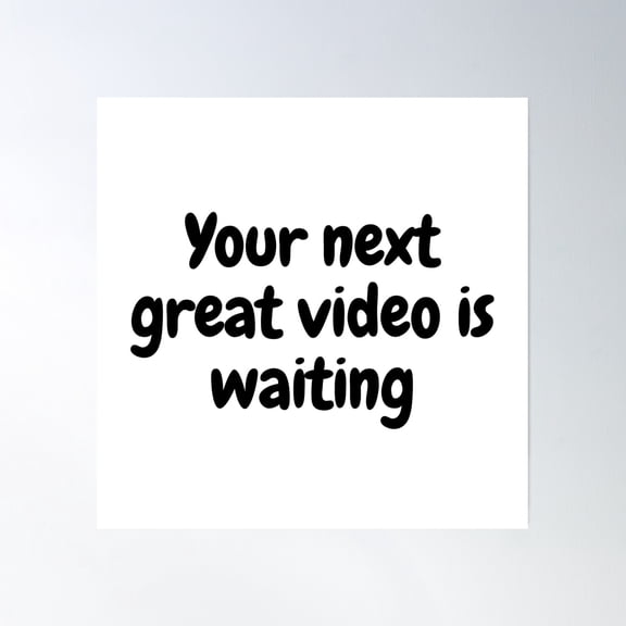 Lights, Camera, Action! Your Next Great Video Is Waiting Poster Wall Art, Modern Wall Decor, 16x16 UNFRAMED