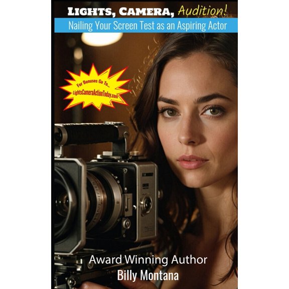 Lights, Camera, Audition!: Nailing Your Screen Test as an Aspiring Actor, (Paperback)