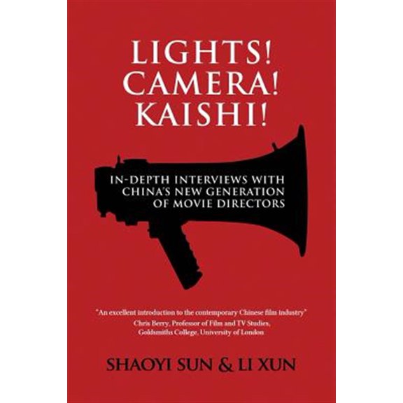 Pre-Owned Lights! Camera! Kaishi!: In-depth Interviews with China's New Generation of Movie Directors (Paperback)