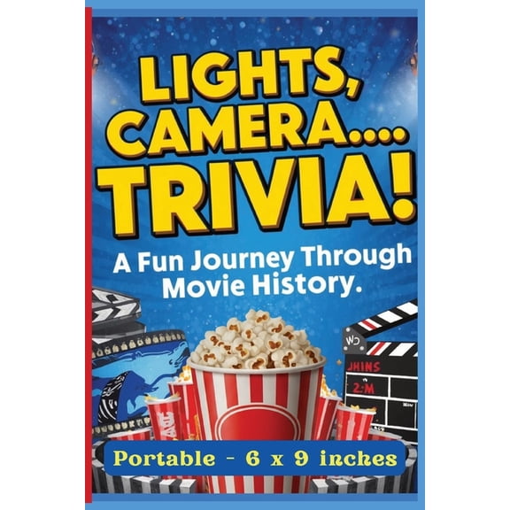 All Things Celebrity Lights, Camera... Trivia! A Fun Journey Through Movie History: Fun Facts, Famous Quotes, Hollywood Legends, and Film Sur, (Paperback)