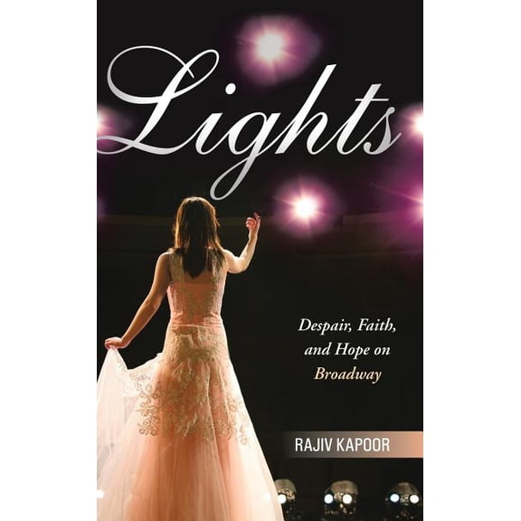 Lights: Despair, Faith, and Hope on Broadway (Hardcover)