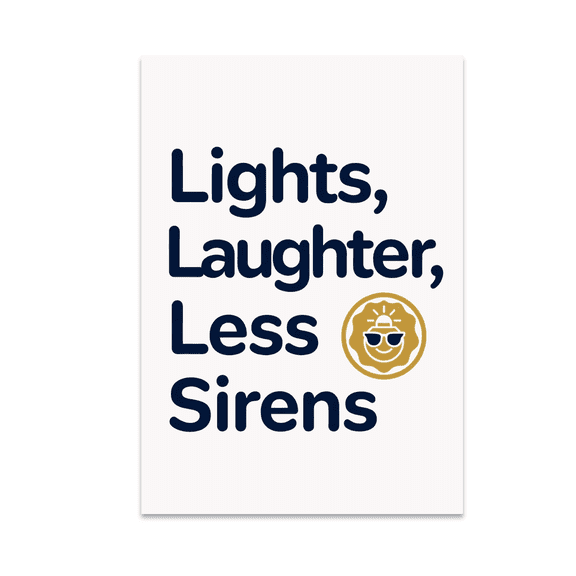 Lights, Laughter, Less Sirens - Police Supporter - 13x19 Poster Print