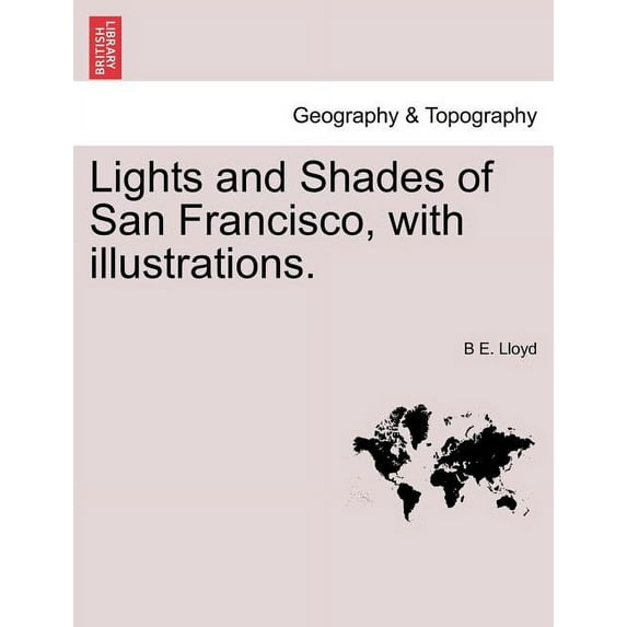 Lights and Shades of San Francisco, with illustrations. (Paperback)