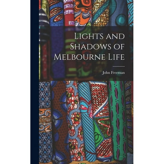 Lights and Shadows of Melbourne Life (Hardcover)