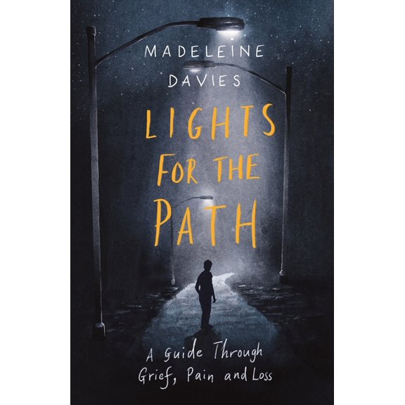Lights for the Path: A Guide Through Grief, Pain and Loss, (Paperback)