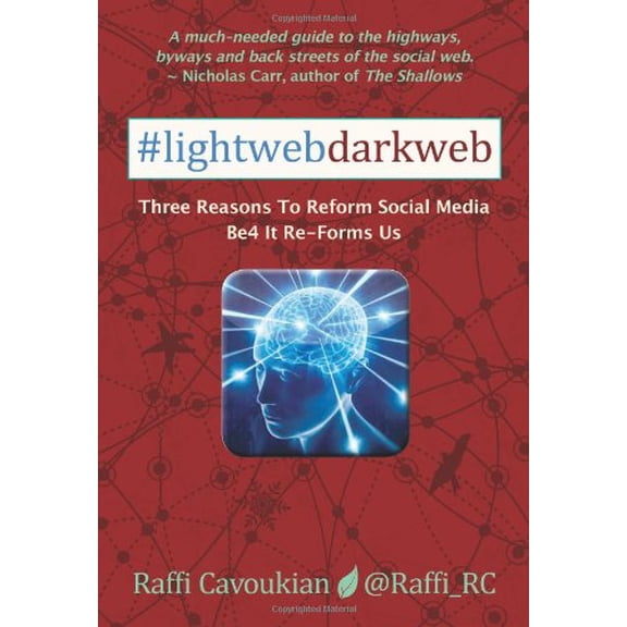 Pre-Owned Lightweb Darkweb: Three Reasons to Reform Social Media Be4 It Re-Forms Us (Paperback) 0986644617 9780986644610