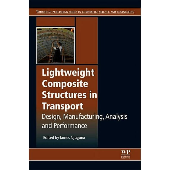 Lightweight Composite Structures in Transport: Design, Manufacturing, Analysis and Performance, (Hardcover)