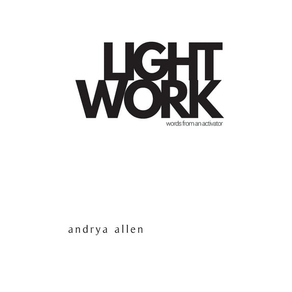 Lightwork: Words from an Activator (Paperback) by Lena Ibrahim, Andrya Allen