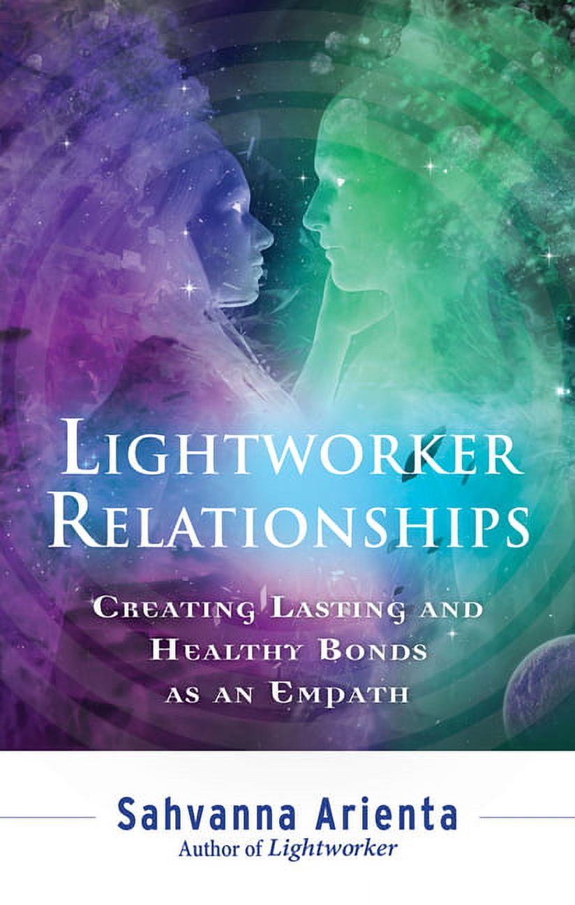 Lightworker Relationships: Creating Lasting and Healthy Bonds as an ...