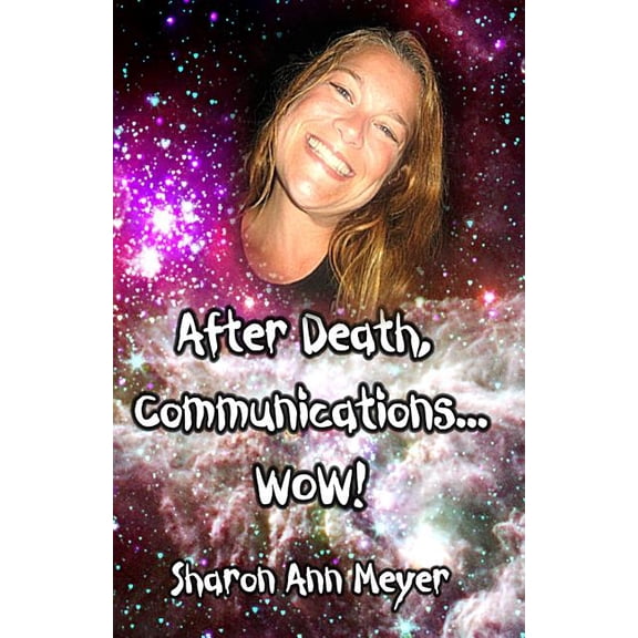 Lightworker's Log After Death, Communications...WOW!, (Paperback)