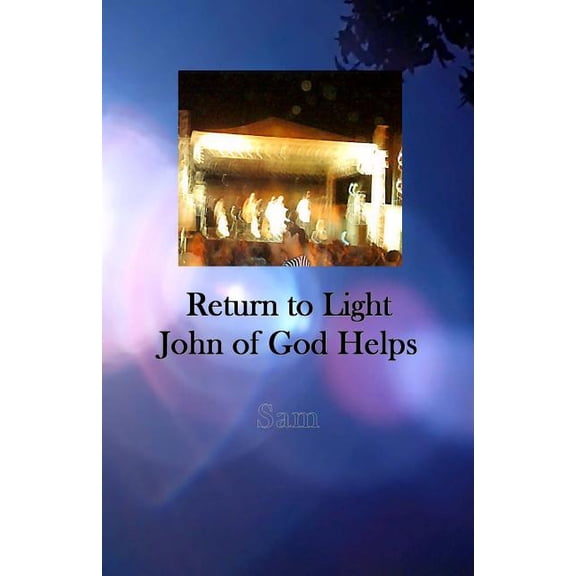 Lightworker's Log: Return to Light : John of God Helps (Paperback)