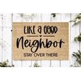 thumbnail image 1 of Like A Good Neighbor Stay Over There Doormat | Housewarming Gift | Wedding Gift | Doormat | Welcome Mat | Closing Gift Welcome mat 30x18 in, 1 of 4