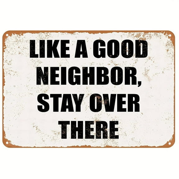 Like A Good Neighbor Stay Over There Metal Tin Aluminum Sign, Outdoor Warning Signs Funny Metal Yard Porch Decor，8x12in
