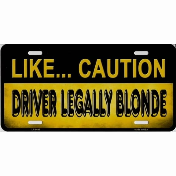 Like Caution Driver Legally Blonde Metal License Plate