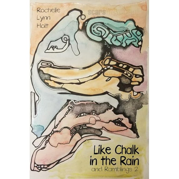 Like Chalk in the Rain: and Ramblings 2 Paperback 1791387470 9781791387471 Rochelle Lynn Holt